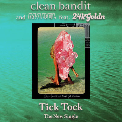 Clean Bandit + Mabel - Tick Tock (Ft 24k Goldn)